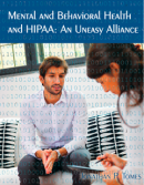 Mental and Behavioral Health and HIPAA: An Uneasy Alliance